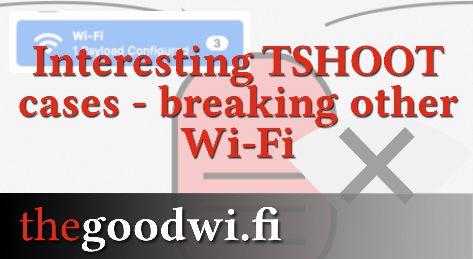 Interesting Troubleshooting Cases, Part 3 - Breaking other Wi-Fi