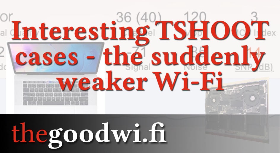 Interesting Troubleshooting Cases, Part 4 - The suddenly weaker Wi-Fi