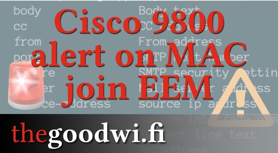 Cisco 9800 alert on MAC join using EEM